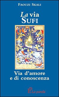 La via sufi. Via d'amore e di conoscenza - Librerie.coop La via sufi. Via d'amore e di conoscenza - Librerie.coop