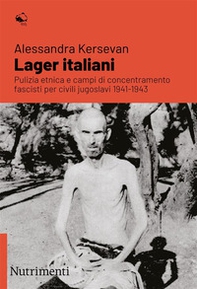 Lager italiani. Pulizia etnica e campi di concentramento fascisti per civili jugoslavi 1941-1943 - Librerie.coop