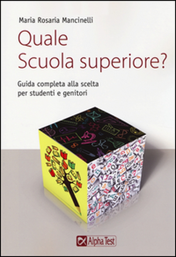 Quale scuola superiore? Guida completa alla scelta per studenti e genitori - Librerie.coop Quale scuola superiore? Guida completa alla scelta per studenti e genitori - Librerie.coop