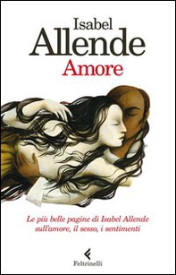 Amore. Le più belle pagine di Isabel Allende sull'amore, il sesso, i sentimenti - Librerie.coop