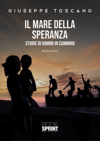 Il mare della speranza. Storie di uomini in cammino - Librerie.coop