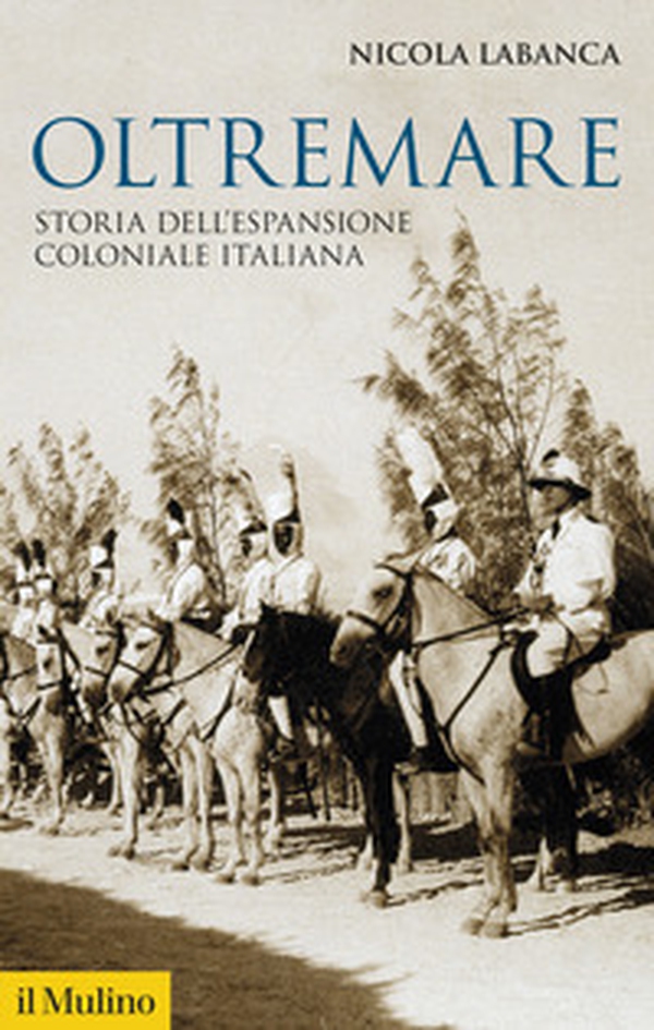 Oltremare. Storia dell'espansione coloniale italiana - Librerie.coop Oltremare. Storia dell'espansione coloniale italiana - Librerie.coop