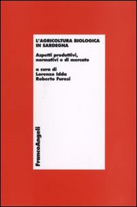 L'agricoltura biologica in Sardegna. Aspetti produttivi, normativi e di mercato - Librerie.coop