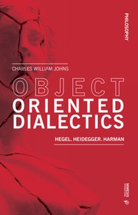 Object oriented dialectics. Hegel. Heidegger. Harman - Librerie.coop Object oriented dialectics. Hegel. Heidegger. Harman - Librerie.coop