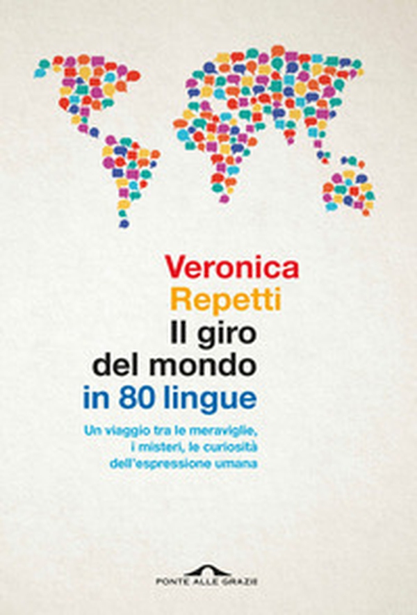 Il giro del mondo in 80 lingue. Un viaggio tra le meraviglie, i misteri, le curiosità dell'espressione umana - Librerie.coop Il giro del mondo in 80 lingue. Un viaggio tra le meraviglie, i misteri, le curiosità dell'espressione umana - Librerie.coop