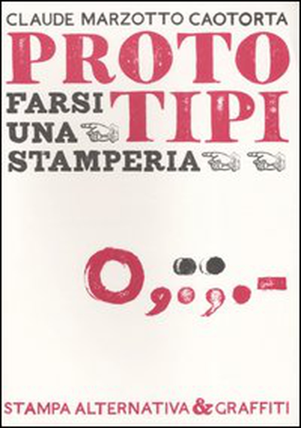 Proto tipi. Farsi una stamperia - Librerie.coop Proto tipi. Farsi una stamperia - Librerie.coop
