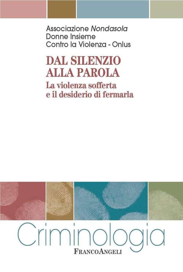 Dal silenzio alla parola. La violenza sofferta e il desiderio di fermarla - Librerie.coop Dal silenzio alla parola. La violenza sofferta e il desiderio di fermarla - Librerie.coop