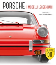 Porsche. I modelli leggendari - Librerie.coop