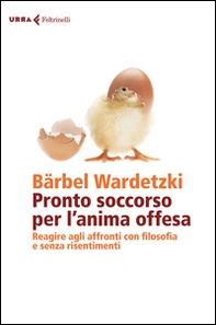 Pronto soccorso per l'anima offesa. Reagire agli affronti con filosofia e senza risentimenti - Librerie.coop