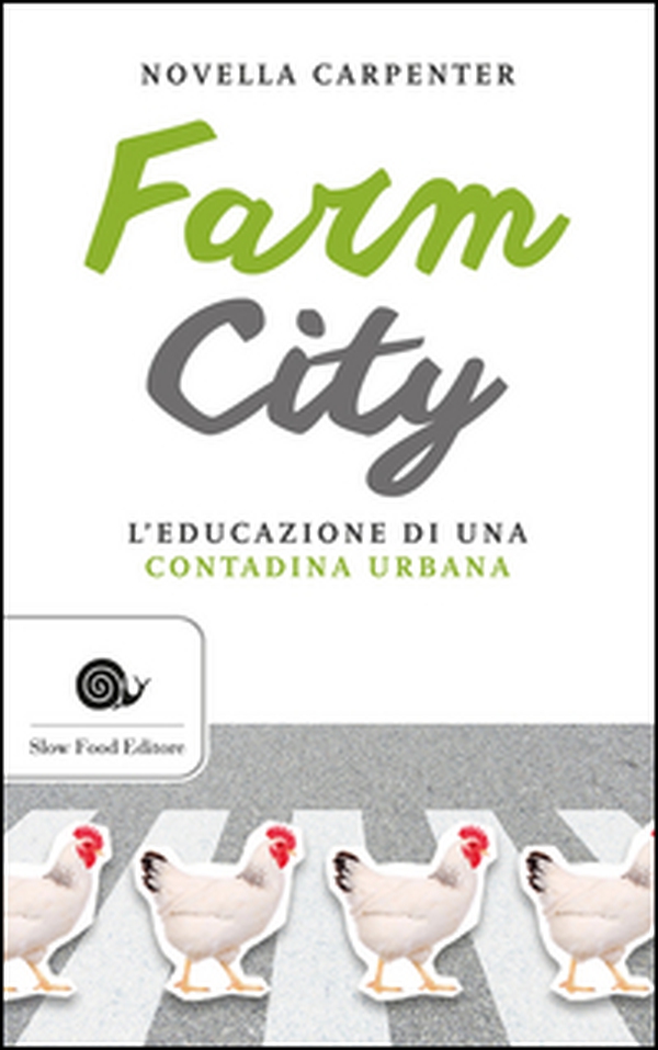 Farm city. L'educazione di una contadina urbana - Librerie.coop Farm city. L'educazione di una contadina urbana - Librerie.coop