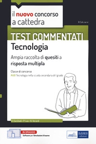 Il nuovo concorso a cattedra. Test commentati Tecnologia. Ampia raccolta di quesiti a risposta multipla. Classe A60 - Librerie.coop