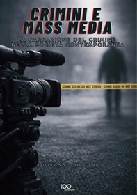 Crimini e mass media. La narrazione del crimine nella società contemporanea - Librerie.coop