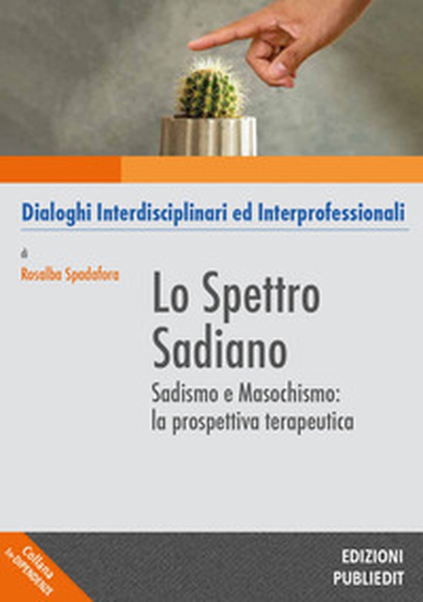 Lo spettro sadiano. Sadismo e masochismo: la prospettiva terapeutica - Librerie.coop Lo spettro sadiano. Sadismo e masochismo: la prospettiva terapeutica - Librerie.coop