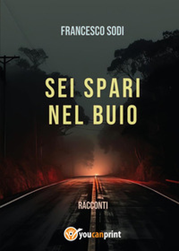 Sei spari nel buio - Librerie.coop Sei spari nel buio - Librerie.coop