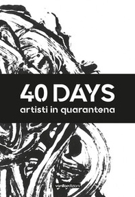 40 days. Artisti in quarantena - Librerie.coop
