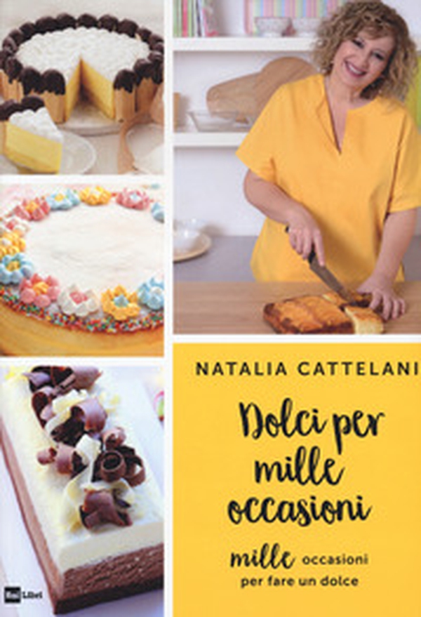Dolci per mille occasioni. Mille occasioni per fare un dolce - Librerie.coop Dolci per mille occasioni. Mille occasioni per fare un dolce - Librerie.coop