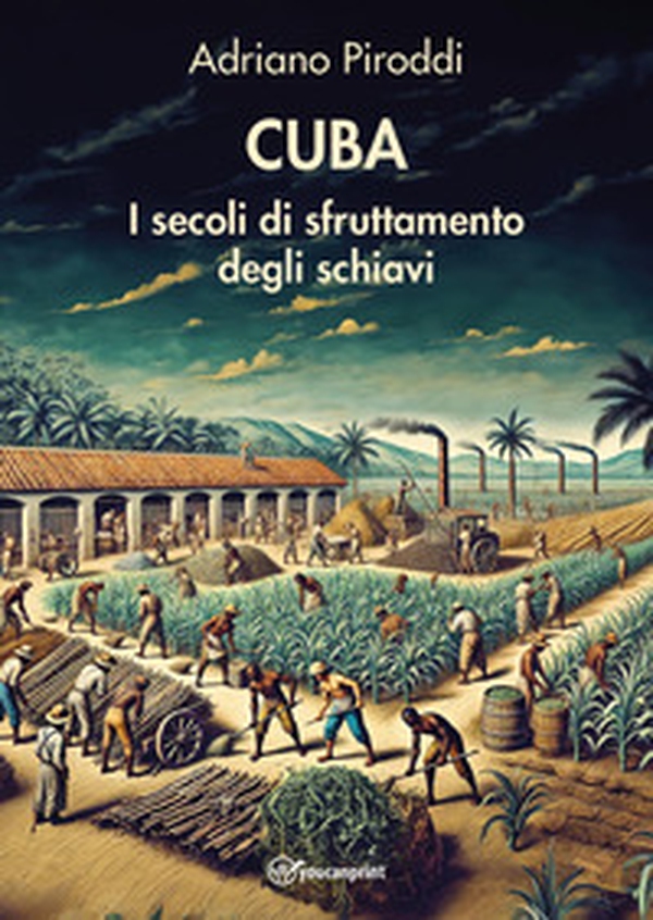 Cuba. I secoli di sfruttamento degli schiavi - Librerie.coop Cuba. I secoli di sfruttamento degli schiavi - Librerie.coop