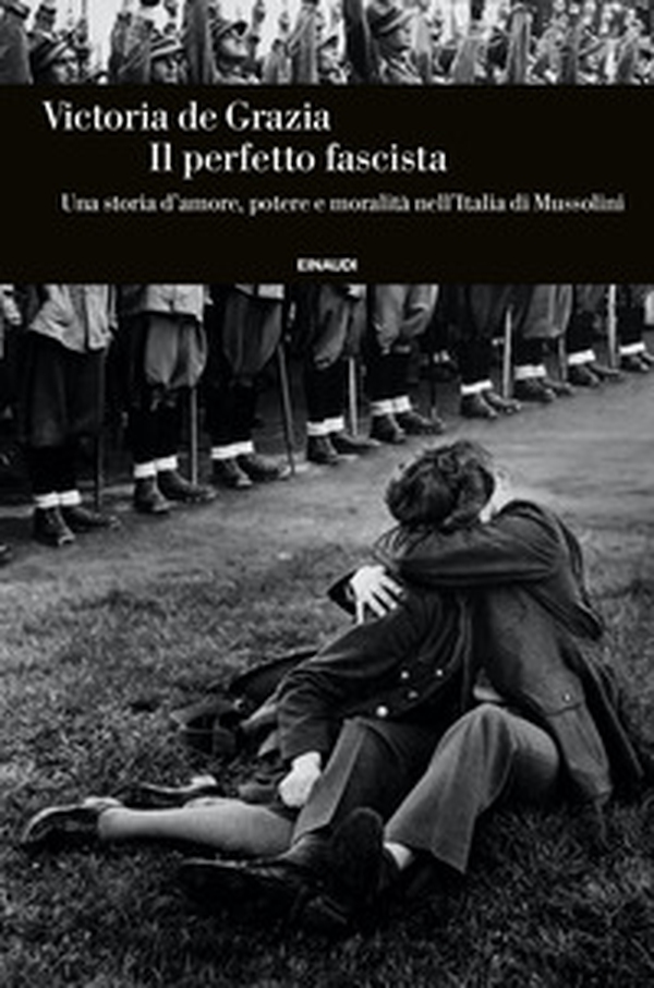 Il perfetto fascista. Una storia d'amore, potere e moralità nell'Italia di Mussolini - Librerie.coop Il perfetto fascista. Una storia d'amore, potere e moralità nell'Italia di Mussolini - Librerie.coop