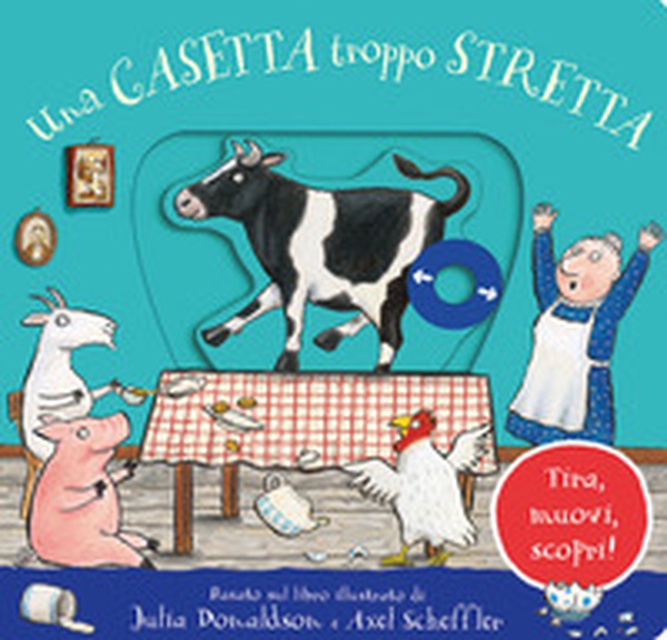 Una casetta troppo stretta. Tira, muovi, scopri! - Librerie.coop Una casetta troppo stretta. Tira, muovi, scopri! - Librerie.coop