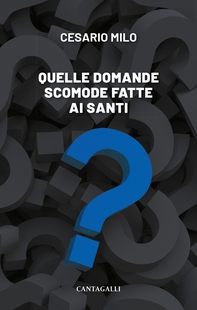 Quelle domande scomode fatte ai santi - Librerie.coop Quelle domande scomode fatte ai santi - Librerie.coop
