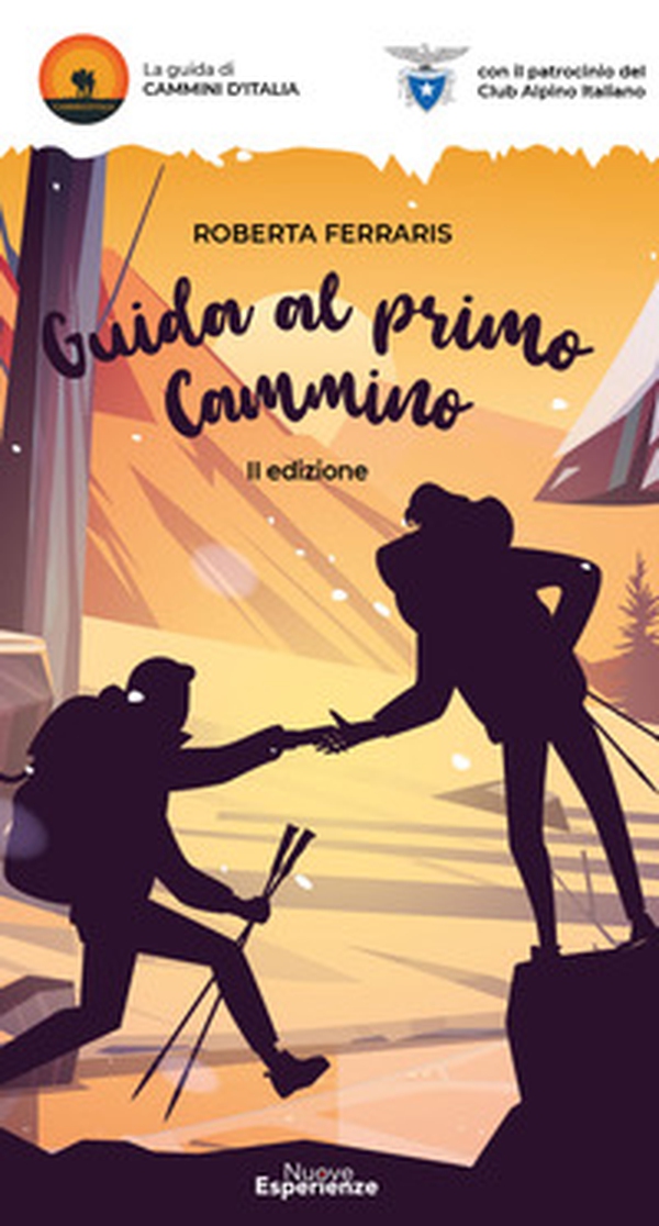 Guida al primo cammino. Camminare non è mai stato così facile - Librerie.coop Guida al primo cammino. Camminare non è mai stato così facile - Librerie.coop