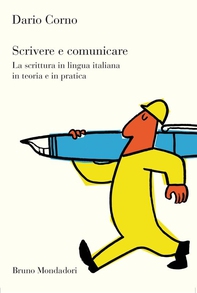 Scrivere e comunicare. La scrittura in lingua italiana in teoria e in pratica - Librerie.coop Scrivere e comunicare. La scrittura in lingua italiana in teoria e in pratica - Librerie.coop