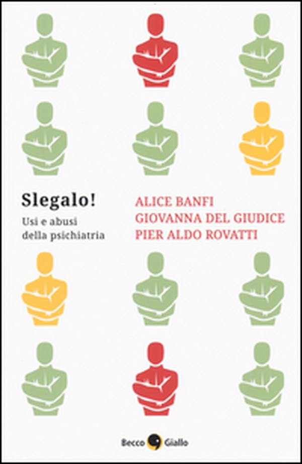 Slegalo! Usi e abusi della psichiatria - Librerie.coop Slegalo! Usi e abusi della psichiatria - Librerie.coop