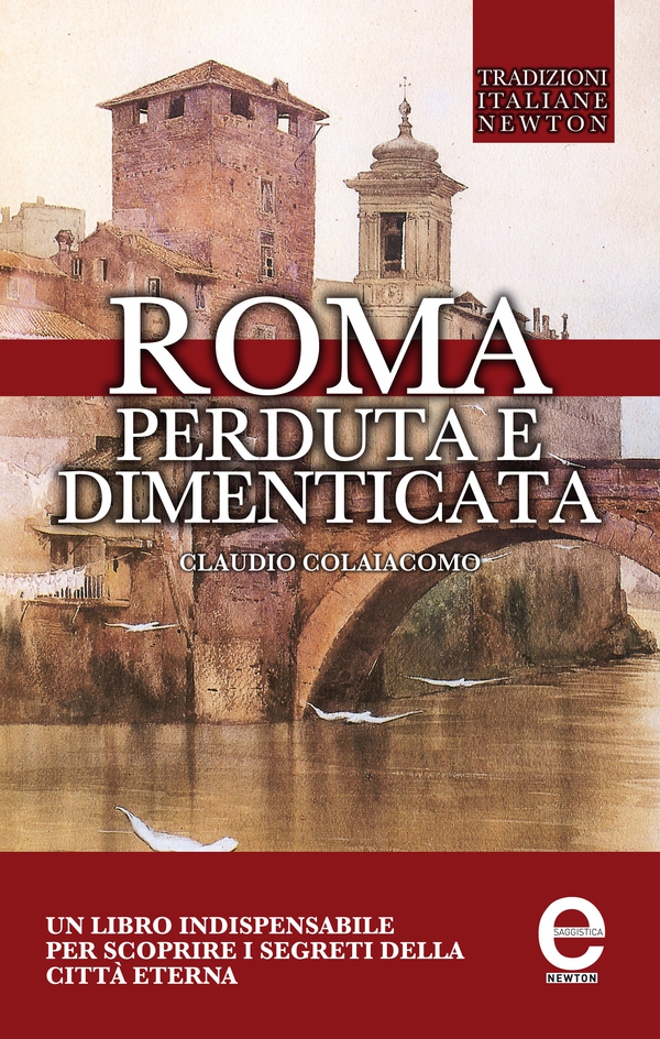 Roma perduta e dimenticata - Librerie.coop Roma perduta e dimenticata - Librerie.coop