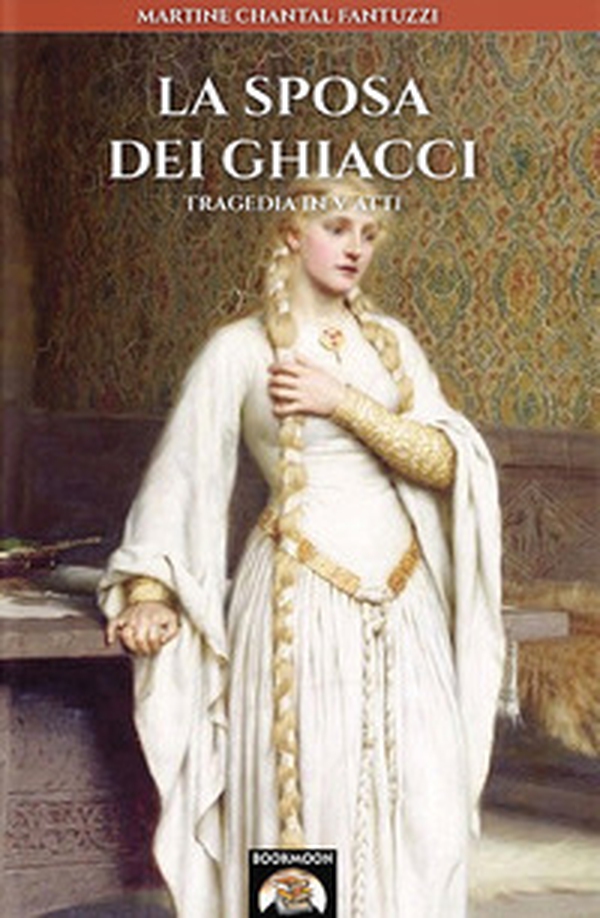 La sposa dei ghiacci. Tragedia in V atti - Librerie.coop La sposa dei ghiacci. Tragedia in V atti - Librerie.coop