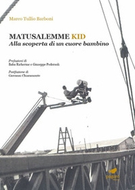 Matusalemme kid. Alla scoperta di un cuore bambino - Librerie.coop Matusalemme kid. Alla scoperta di un cuore bambino - Librerie.coop