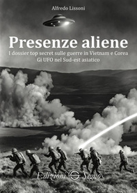 Presenze aliene. I dossier top secret sulle guerre in Vietnam e Corea - Librerie.coop Presenze aliene. I dossier top secret sulle guerre in Vietnam e Corea - Librerie.coop