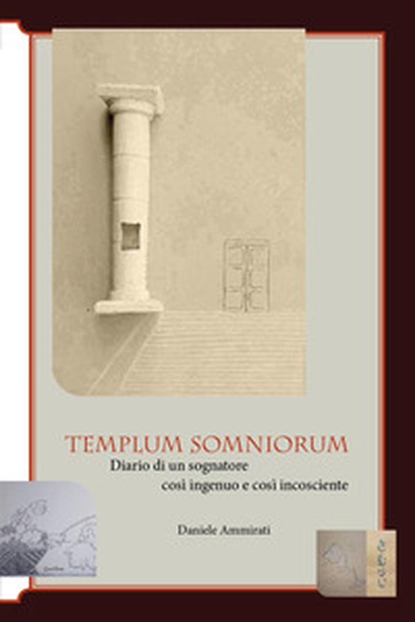 Templum somniorum. Diario di un sognatore così ingenuo e così incosciente - Librerie.coop