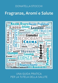 Fragranze, aromi e salute. Una guida pratica per la tutela della salute - Librerie.coop Fragranze, aromi e salute. Una guida pratica per la tutela della salute - Librerie.coop