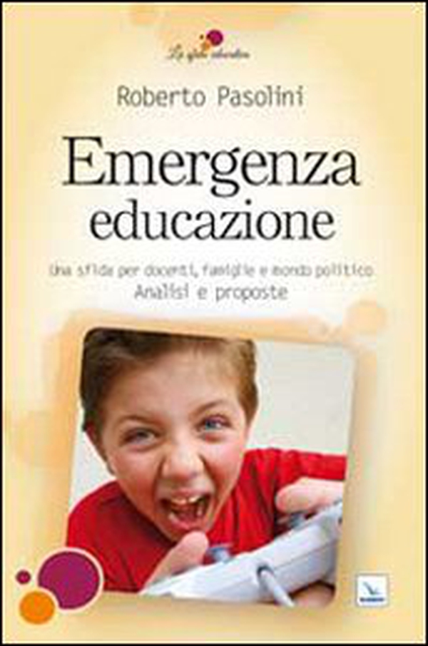 Emergenza educazione. Una sfida per docenti, famiglie e mondo politico. Analisi e proposte - Librerie.coop Emergenza educazione. Una sfida per docenti, famiglie e mondo politico. Analisi e proposte - Librerie.coop