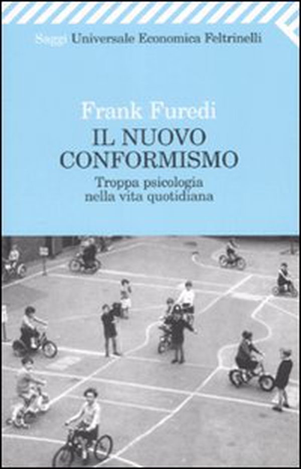 Il nuovo conformismo. Troppa psicologia nella vita quotidiana - Librerie.coop Il nuovo conformismo. Troppa psicologia nella vita quotidiana - Librerie.coop