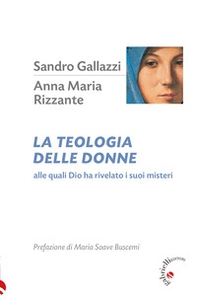 La teologia delle donne. Alle quali Dio ha rivelato i suoi misteri - Librerie.coop