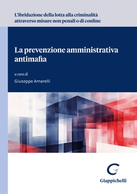 L'ibridazione della lotta alla criminalità attraverso misure non penali o di confine La prevenzione amministrativa antimafia - Librerie.coop