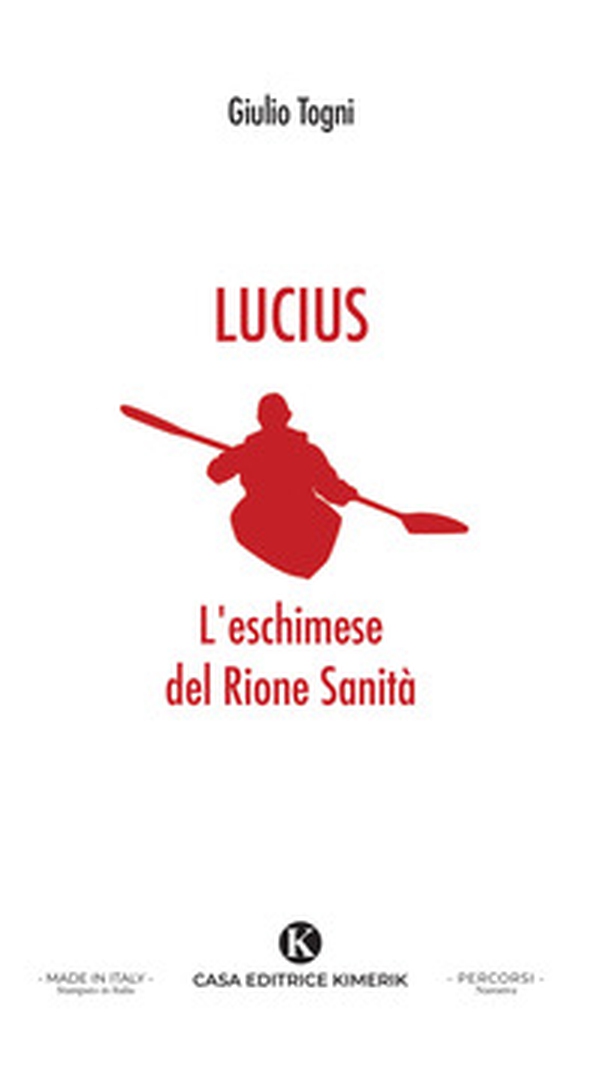 Lucius. L'eschimese del Rione Sanit&agrave; - Librerie.coop
