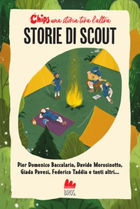 Storie di scout. Chips. Una storia tira l'altra - Librerie.coop