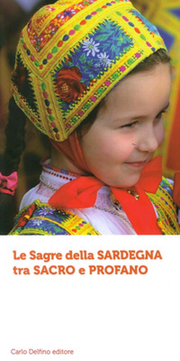 Le sagre della Sardegna tra sacro e profano - Librerie.coop Le sagre della Sardegna tra sacro e profano - Librerie.coop