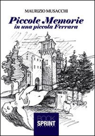 Piccole memorie in una piccola Ferrara - Librerie.coop