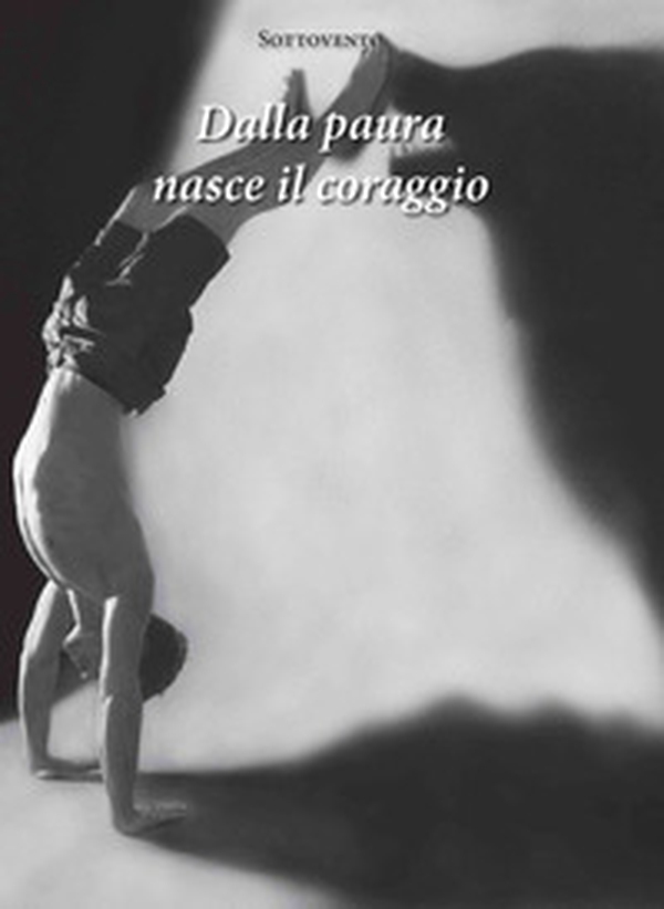 Dalla paura nasce il coraggio - Librerie.coop