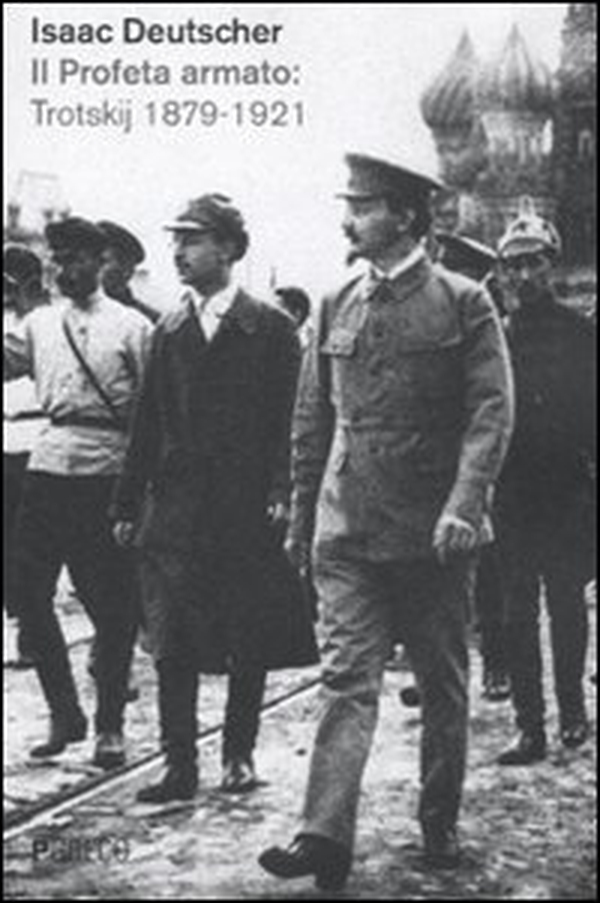 Il profeta armato: Trotskij 1879-1921 - Librerie.coop Il profeta armato: Trotskij 1879-1921 - Librerie.coop