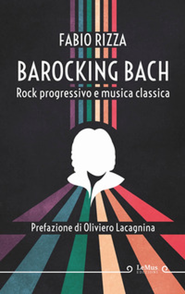 Barocking Bach. Rock progressivo e musica classica - Librerie.coop Barocking Bach. Rock progressivo e musica classica - Librerie.coop