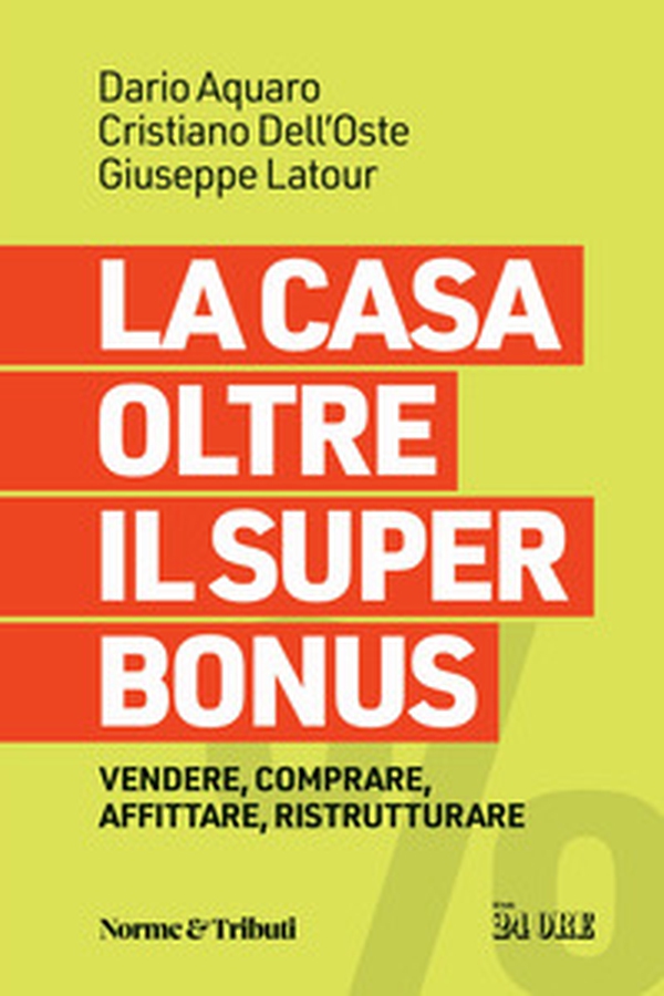 La casa oltre il super bonus. Vendere, comprare, affittare, ristrutturare - Librerie.coop La casa oltre il super bonus. Vendere, comprare, affittare, ristrutturare - Librerie.coop