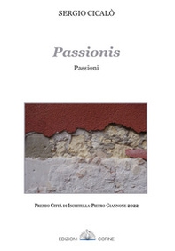 Passiònis. Passioni. Poesie in sardo-campinese - Librerie.coop