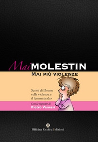Mai Molestin. Mai più violenze. Scritti di donne sulla violenza e il femminicidio - Librerie.coop