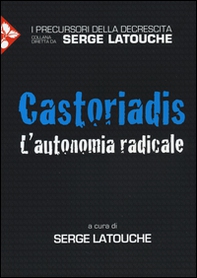 Castoriadis. L'autonomia radicale - Librerie.coop