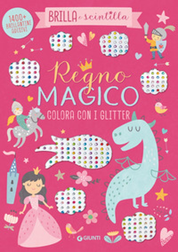 Regno magico. Colora con i glitter. Brilla e scintilla. Con brillantini adesivi - Librerie.coop Regno magico. Colora con i glitter. Brilla e scintilla. Con brillantini adesivi - Librerie.coop