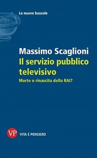 Il servizio pubblico televisivo. Morte o rinascita della RAI? - Librerie.coop